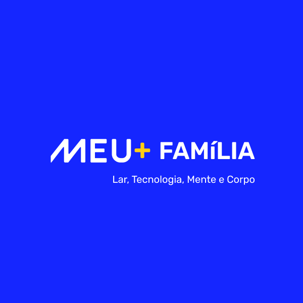 Meu+ Família - Lar, Tecnologia, Mente e Corpo